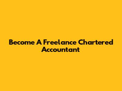 Become A Freelance Chartered Accountant