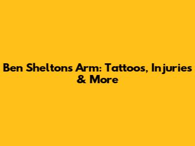 Ben Shelton's Arm: Tattoos, Injuries & More