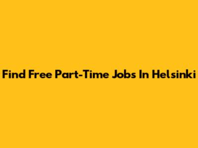 Find Free Part-Time Jobs In Helsinki