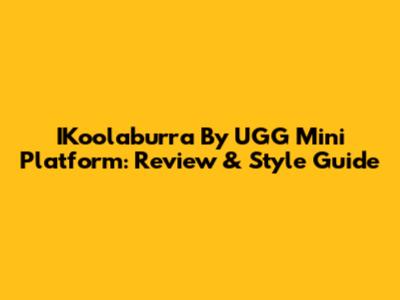 IKoolaburra By UGG Mini Platform: Review & Style Guide