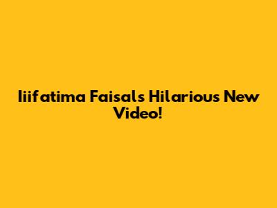 Iiifatima Faisal's Hilarious New Video!