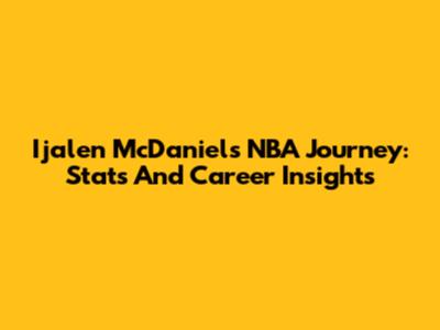 Ijalen McDaniels' NBA Journey: Stats And Career Insights