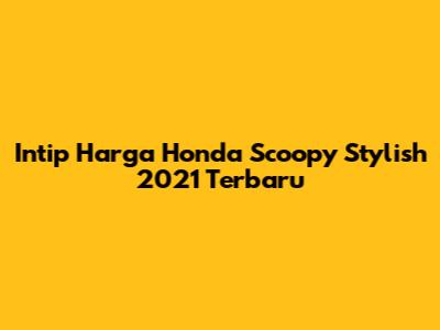 Intip Harga Honda Scoopy Stylish 2021 Terbaru