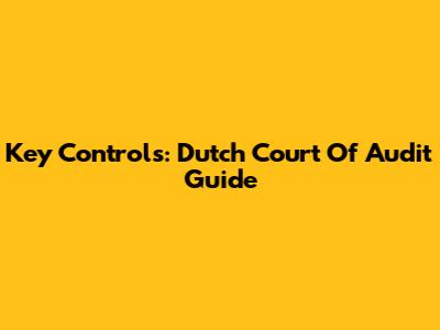 Key Controls: Dutch Court Of Audit Guide