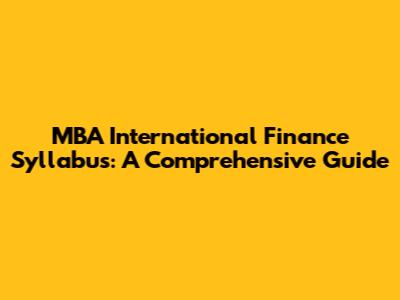 MBA International Finance Syllabus: A Comprehensive Guide
