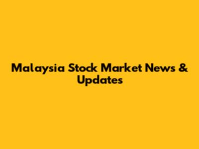Malaysia Stock Market News & Updates