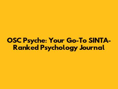 OSC Psyche: Your Go-To SINTA-Ranked Psychology Journal