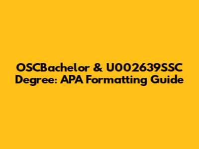 OSCBachelor & U002639SSC Degree: APA Formatting Guide