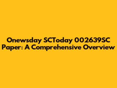 Onewsday SCToday 002639SC Paper: A Comprehensive Overview