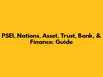 PSEI, Nations, Asset, Trust, Bank, & Finance: Guide