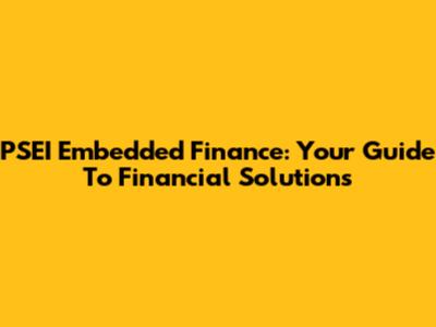 PSEI Embedded Finance: Your Guide To Financial Solutions