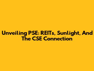 Unveiling PSE: REITs, Sunlight, And The CSE Connection