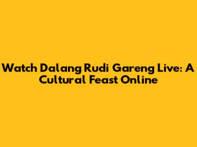 Watch Dalang Rudi Gareng Live: A Cultural Feast Online